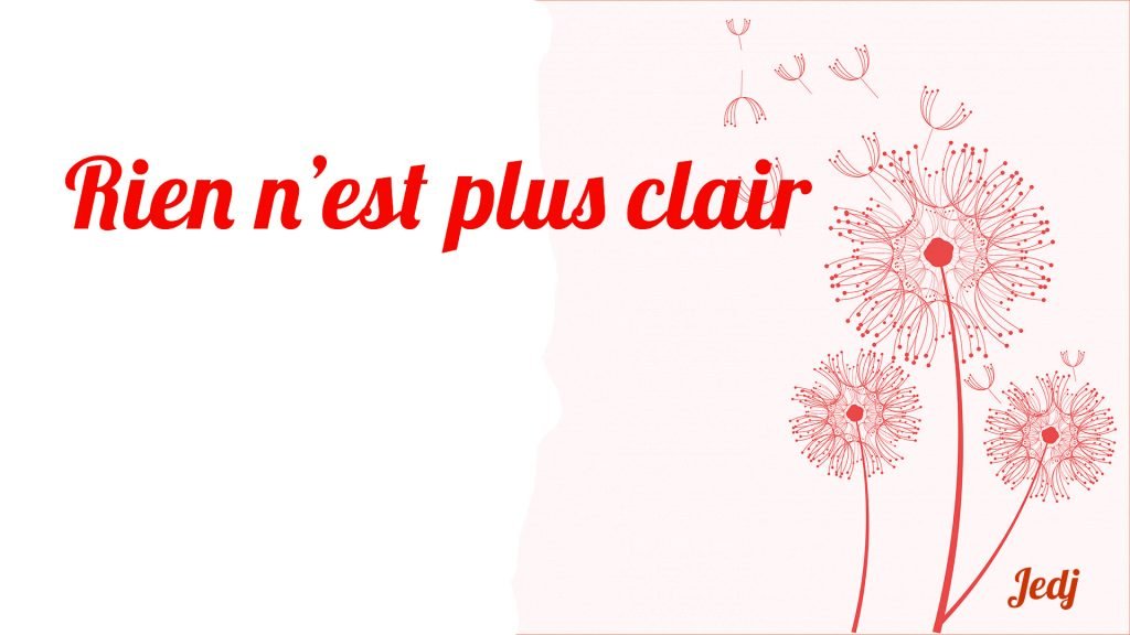 Paroles chansons 10 Rien n'est plus clair